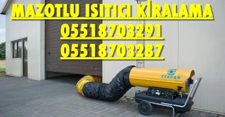 Çukurova ve Kadıköy Nem Kurutma Isımak Mazotlu Isıtıcı Makinesi Kiralama