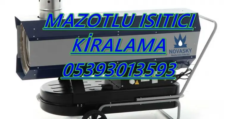 Edirne-İstanbul-Gaziantep-Adana MAZOTLU ISIMAK ISITICI KİRALAMA