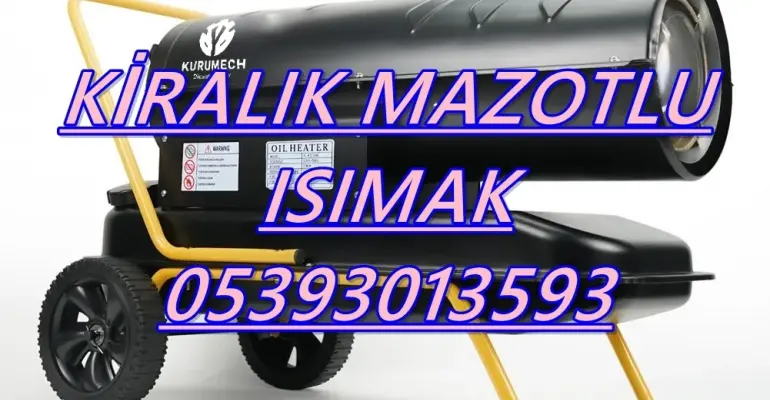 Hatay-Karabük-Kütahya-İstanbul MAZOTLU ISIMAK ISITICI KİRALAMA