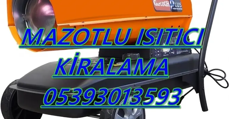 Kocaeli ve Tekirdağ Nem Kurutma Isımak Mazotlu Isıtıcı Makinesi Kiralama