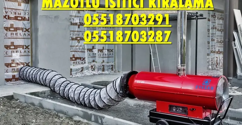 Mamak ve Sultangazi Nem Kurutma Isımak Mazotlu Isıtıcı Makinesi Kiralama