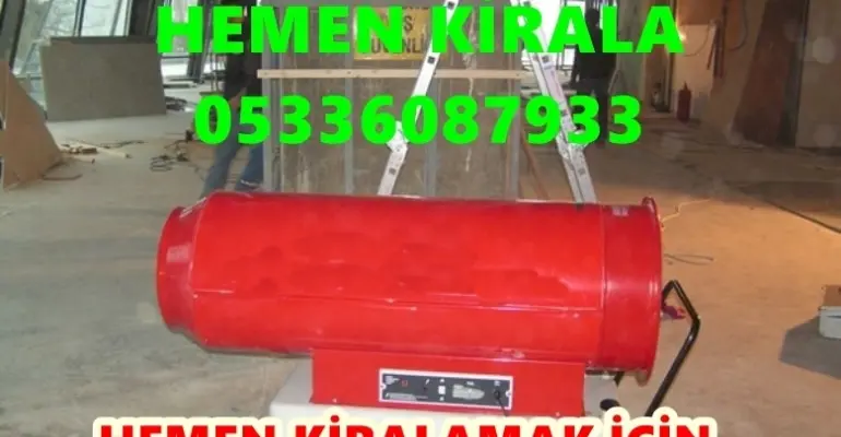 Mazotlu Isıtıcılar Nasıl Kiralanır? Kiralama Firmaları