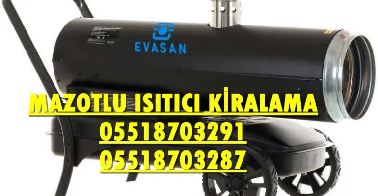 Nilüfer ve Başakşehir Nem Kurutma Isımak Mazotlu Isıtıcı Makinesi Kiralama