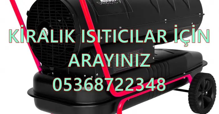 Tekirdağ-Malatya-Hakkâri-Bartın MAZOTLU ISIMAK ISITICI KİRALAMA