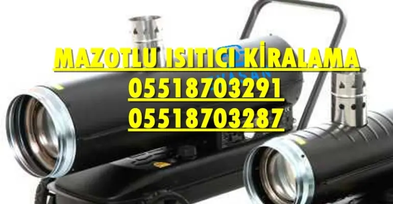 Ümraniye ve Yenimahalle Nem Kurutma Isımak Mazotlu Isıtıcı Makinesi Kiralama