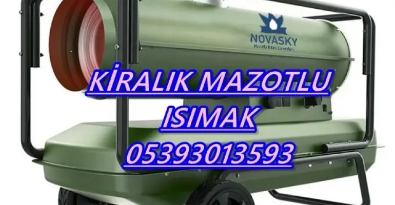 Uşak-Batman-Kırıkkale-Kastamonu MAZOTLU ISIMAK ISITICI KİRALAMA